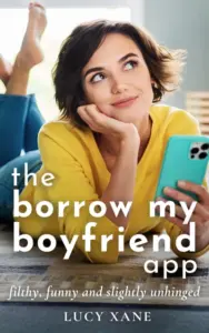 The Borrow My Boyfriend App: Filthy, Funny and Slightly Unhinged (Fun and Filthy Standalones)