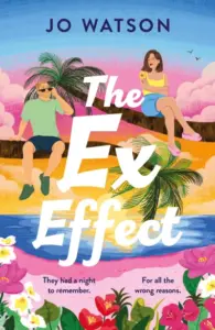 The Ex Effect : A spicy second-chance rom-com