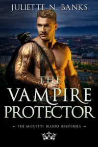 The Vampire Protector: A fated mates paranormal romance (Moretti Blood Brothers Romance Book 2)