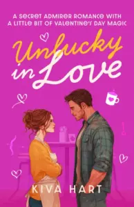 Unlucky in Love: A Secret Admirer Romance With A Little Bit Of Valentine’s Day Magic