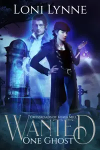 Wanted: One Ghost: A Crossroads of Kings Mill Novel (The Crossroads of Kings Mill Book 1)
