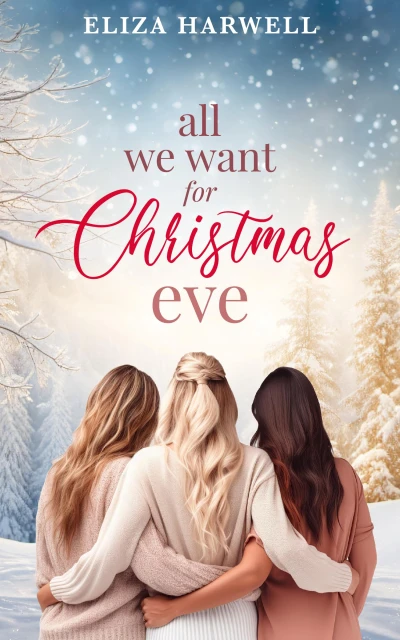 All We Want for Christmas Eve: Clean and Heartwarming Romantic Women’s Fiction