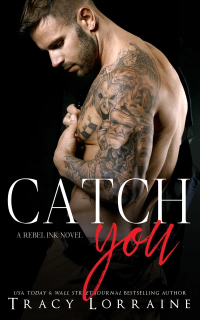 Catch You: A Strangers to Lovers Romance (Rebel Ink Book 5)