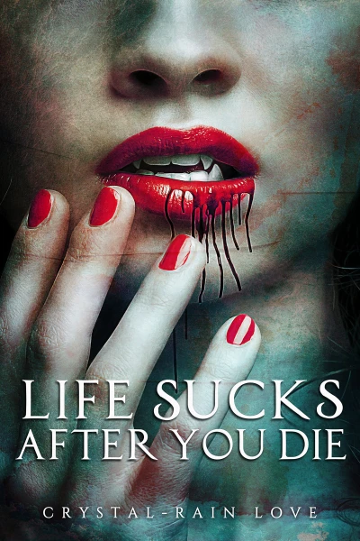 Life Sucks After You Die (Twice Bitten Book 1)