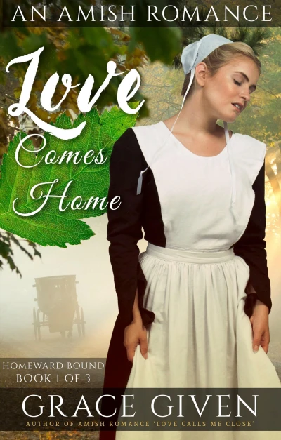 Love Comes Home: An Amish Romance (Homeward Bound Amish Romance Book 1)