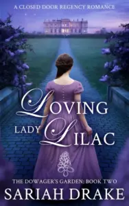 Loving Lady Lilac: A Closed Door Regency Romance (The Dowager’s Garden Book 2)