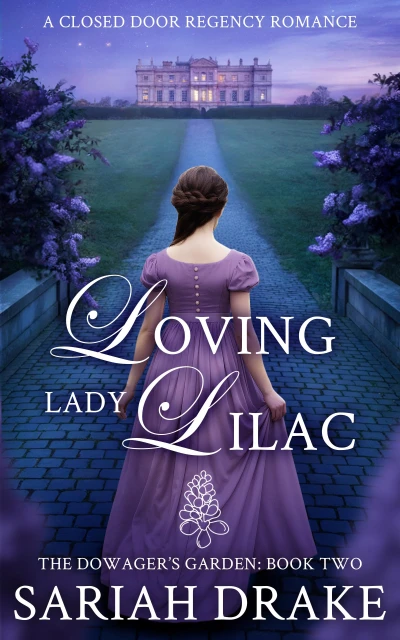 Loving Lady Lilac: A Closed Door Regency Romance (The Dowager’s Garden Book 2)