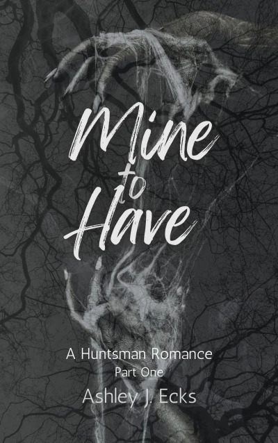 Mine to Have: A Stalker Romance (The Huntsman Romance Collection Book 1)