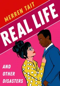 Real Life and Other Disasters: A laugh-out-loud enemies-to-lovers romantic comedy (Britlandia)