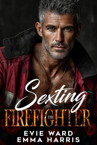 Sexting the Firefighter: A Single Dad Second-Chance Romance