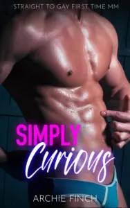 Simply Curious: Straight to Gay First Time MM (Straight to Gay – Best Friends)