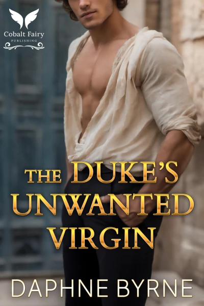 The Duke’s Unwanted Virgin: A Historical Regency Romance Novel (The Unwanted Wives Book 3)