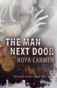 The Man Next Door: A steamy age gap, forbidden coming of age friends to lovers suspense series standalone. (Book 2) (Orchard Heights (standalone))