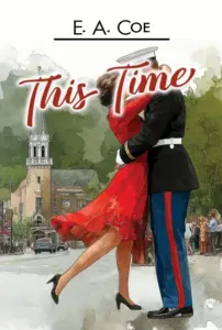 This Time: A Contemporary Second Chance Romance