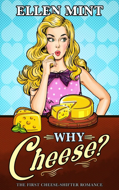 Why Cheese?: A Cheese Shifter Romance
