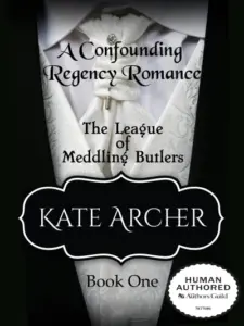 A Confounding Regency Romance (The League of Meddling Butlers Book 1)