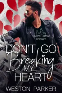 Don’t Go Breaking My Heart : A Bad Boy Second Chance Romance