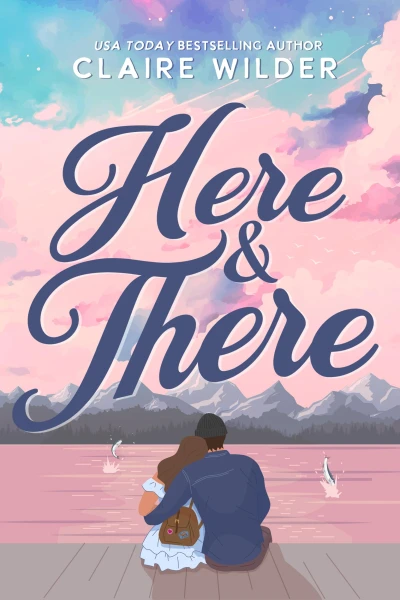 Here & There: A Grumpy Sunshine Single Dad Romance (Redbeard Cove Book 1)