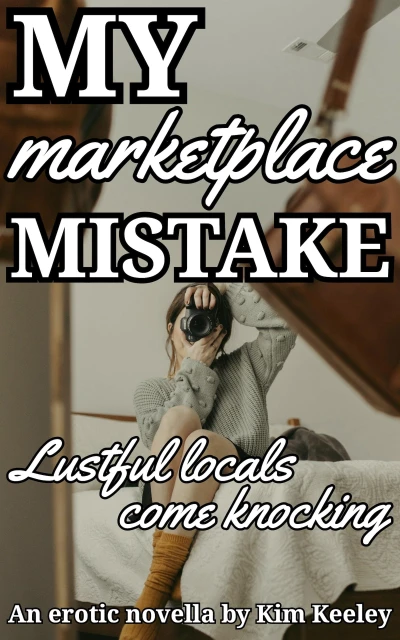 My Marketplace Mistake: Lustful Locals Come Knocking – an erotic novella (My Mistake Book 1)