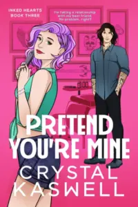 Pretend You’re Mine (Inked Hearts Book 3)