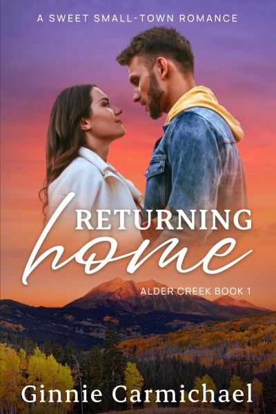 Returning Home: A Sweet Small Town Best Friend’s Brother Romance (Alder Creek Book 1)
