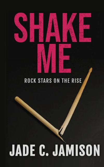Shake Me: An angsty, slow burn rockstar romance (Rock Stars on the Rise Book 1)