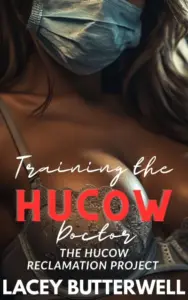 Training the Hucow Doctor: The Hucow Reclamation Project Book 1