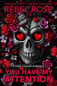 You Have My Attention: A Dark Stalker Romance