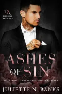 ASHES OF SIN: A Dark Billionaire Enemies to Lovers Romance (The Dark Alliance Book 1)