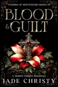 Blood & Guilt: A Modern Vampire Romantasy (Vampire of Montenegro Series Book 1)