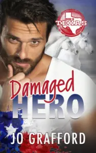 Damaged Hero: Hometown Heroes A-Z, Sweet Small-Town Romantic Suspense (Born In Texas Book 4)