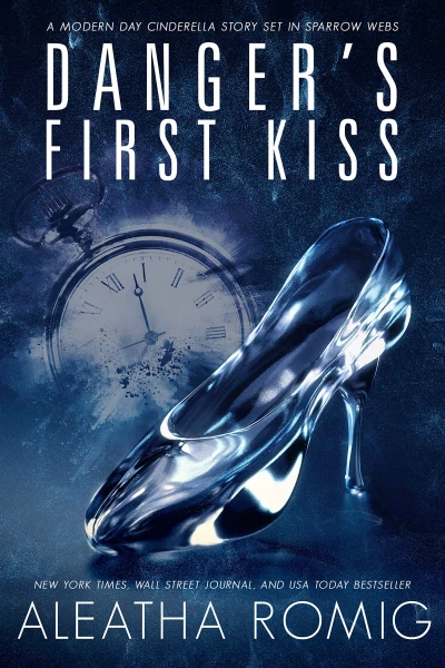 Danger’s First Kiss: A modern-day Cinderella story set in Sparrow Webs