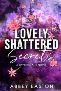 Lovely Shattered Secrets: A Suspenseful Small Town Romance (Cypress Falls Romance Book 1)