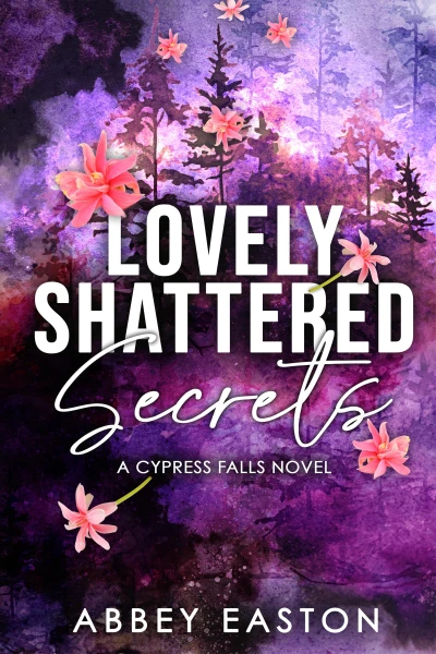 Lovely Shattered Secrets: A Suspenseful Small Town Romance (Cypress Falls Romance Book 1)