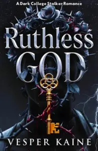 Ruthless God: A Dark College Stalker Romance (The Thorne Legacy Book 1)