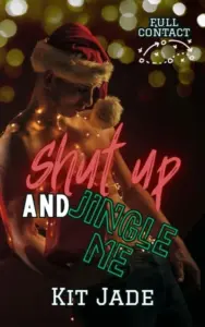 Shut Up and Jingle Me: MM Sports Romance (Full Contact Book 2)