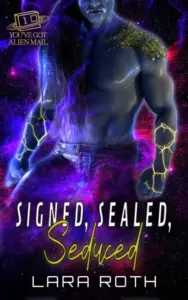 Signed, Sealed, Seduced: A Steamy Scifi Romance (You’ve Got Alien Mail Book 1)