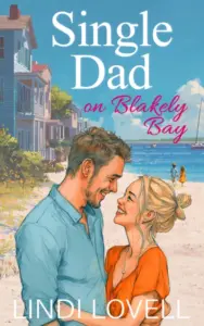 Single Dad on Blakely Bay: A Brother’s Best Friend Sweet Romance