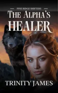 The Alpha’s Healer: A Steamy Paranormal Shifter Romance (Pine Ridge Shifters Book 1)