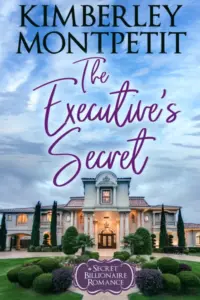 The Executive’s Secret, A Billionaire Romance: Sweet Second-Chance Romance (A Secret Billionaire Romance Book 1)