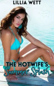 The Hotwife’s Summer Splash: A First Time Shared Wife Erotic Story (The First Time Hotwives Book 5)