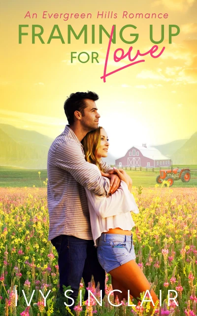 Framing Up For Love: An Evergreen Hills Romance