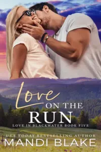 Love on the Run: A Small Town Christian Romance (Love in Blackwater Book 5)