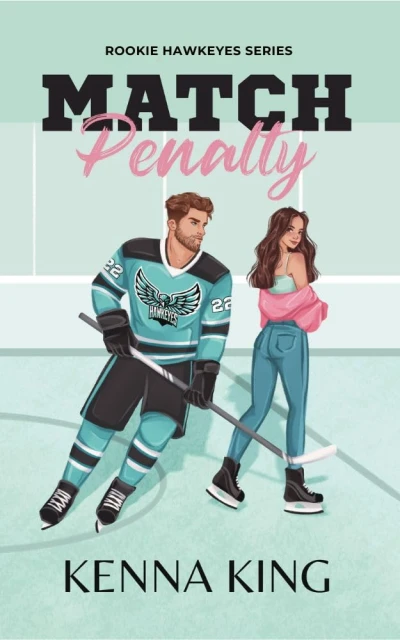 Match Penalty: Coach’s Daughter Hockey Romance (Rookie Hawkeyes Series Book 1)