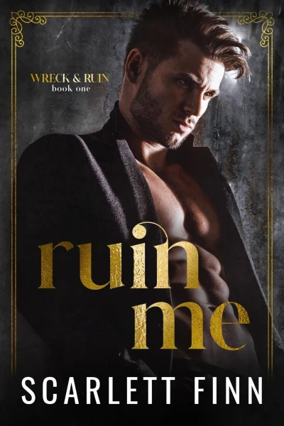 Ruin Me: Dark & Steamy romance. Forced proximity. Captive with alpha male. (Wreck & Ruin Book 1)