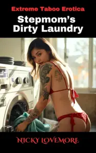 Stepmom’s Dirty Laundry: A hot and smutty forbidden lovers romance (Extreme Taboo Erotica)