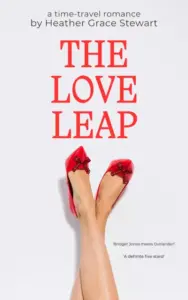 THE LOVE LEAP: A Laugh‑Out‑Loud, Slow‑Burn Time‑Travel Romance with Highland Charm (Timeless Love Chronicles: An emotionally rich time-travel romance with cozy spice Book 1)