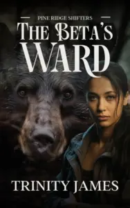 The Beta’s Ward: A Steamy Paranormal Shifter Romance (Pine Ridge Shifters Book 2)