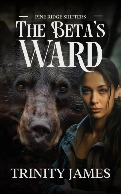 The Beta’s Ward: A Steamy Paranormal Shifter Romance (Pine Ridge Shifters Book 2)