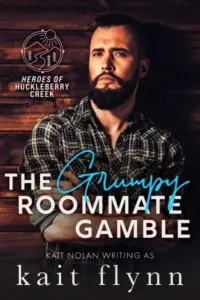 The Grumpy Roommate Gamble: An Opposites Attract, Forced Proximity, Grumpy Sunshine Small Town Military Romance (Heroes of Huckleberry Creek Book 1)